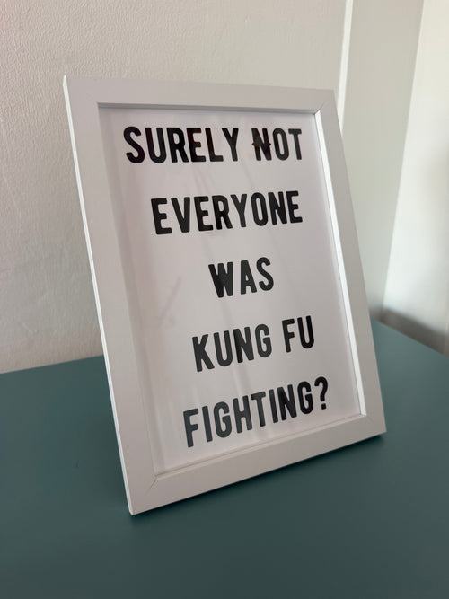 A5 Framed Art Print – “Surely Not Everyone Was Kung Fu Fighting” Funny Quote Wall Art, Humorous Home Décor Gift