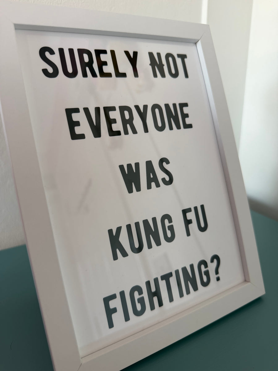 A5 Framed Art Print – “Surely Not Everyone Was Kung Fu Fighting” Funny Quote Wall Art, Humorous Home Décor Gift