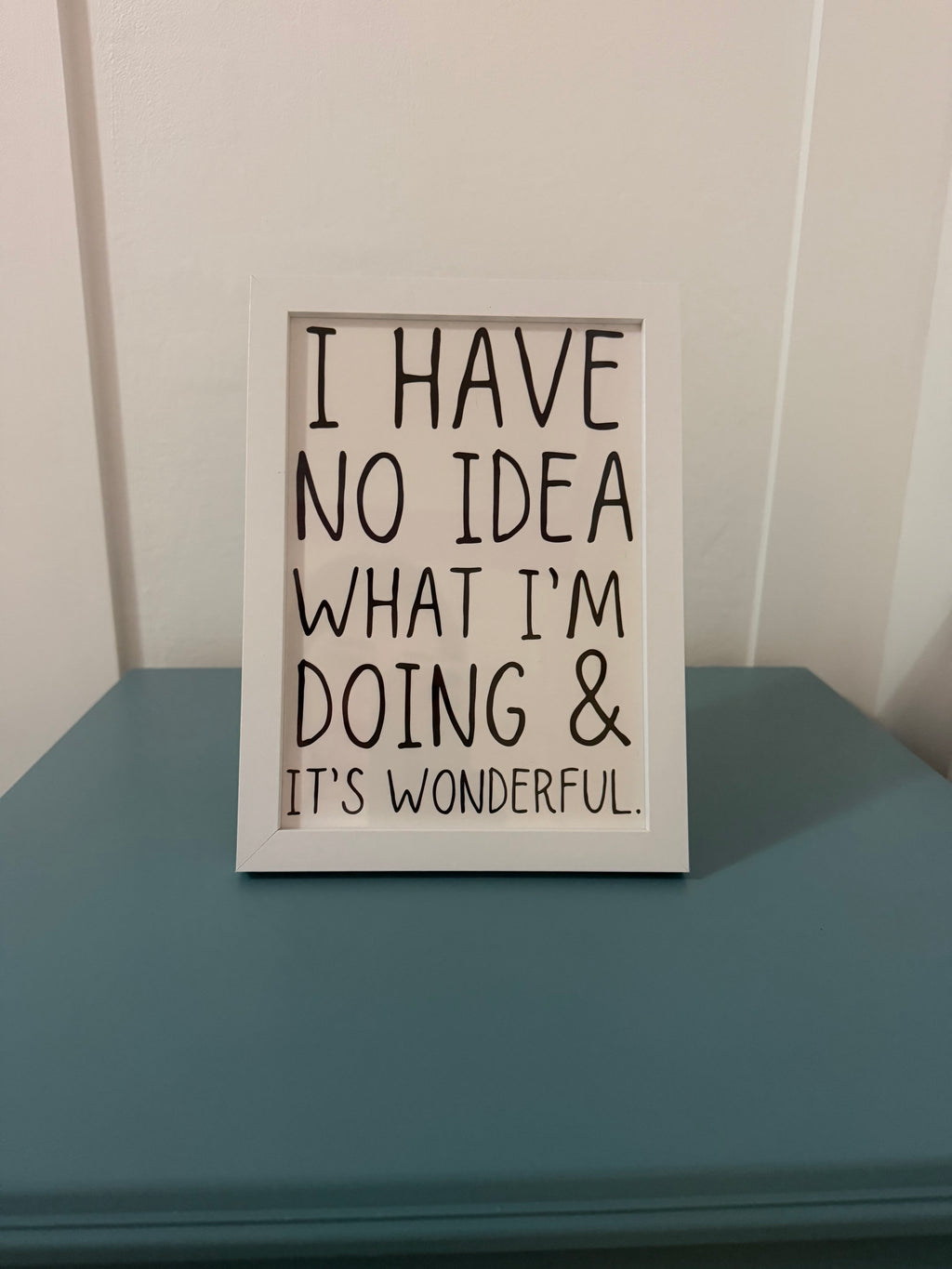 I Have No Idea What I’m Doing & It’s Wonderful Print - A5 Size