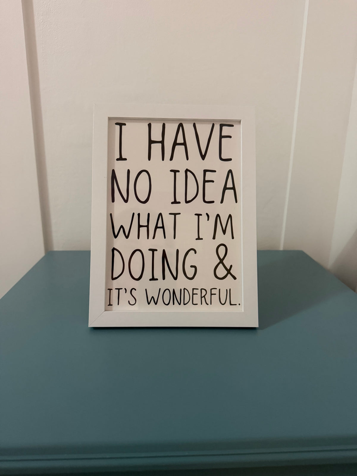 I Have No Idea What I’m Doing & It’s Wonderful Print - A5 Size