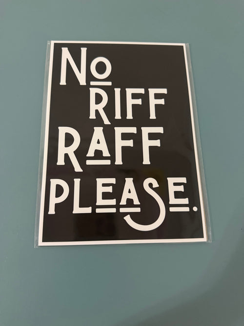 No Riff Raff Please Print - A5 Size