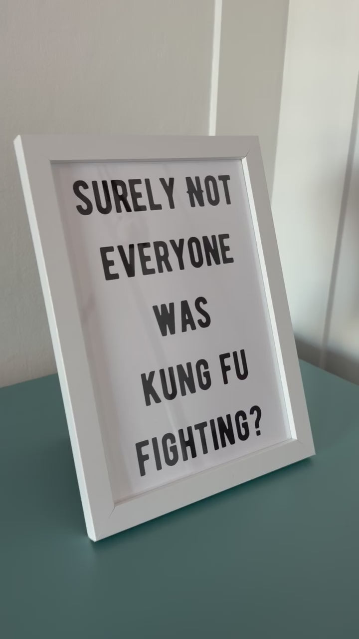 A5 Framed Art Print – “Surely Not Everyone Was Kung Fu Fighting” Funny Quote Wall Art, Humorous Home Décor Gift